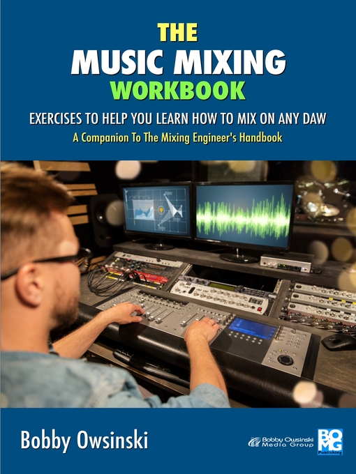 Title details for The Music Mixing Workbook by Bobby Owsinski - Available